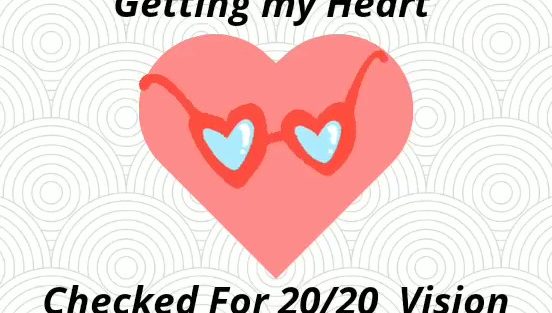 Getting MY Heart checked for 20/20 Vision